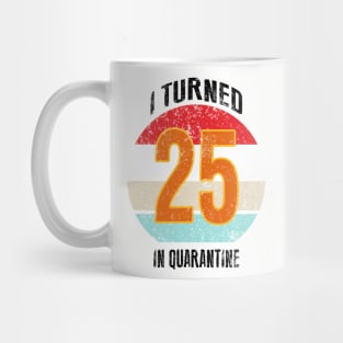 25th birthday in quarantine Mug